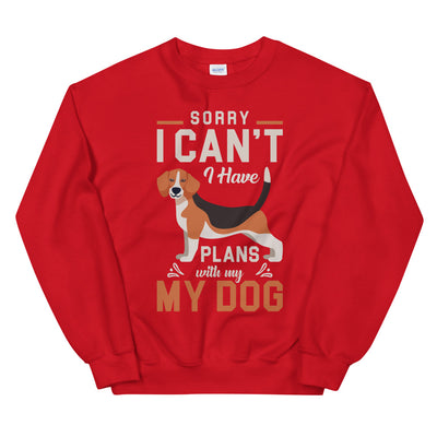 Sorry, I have Plans with My Dog Unisex Sweatshirt