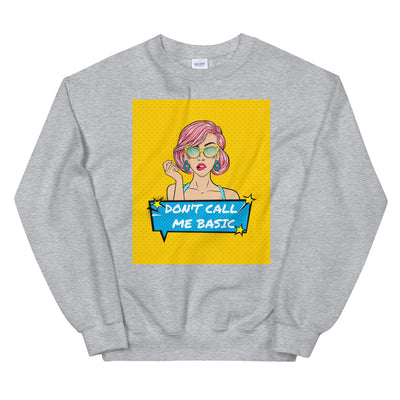 Don't Call Me Basic Unisex Sweatshirt