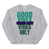 Good Vibes, Good Life Unisex Sweatshirt