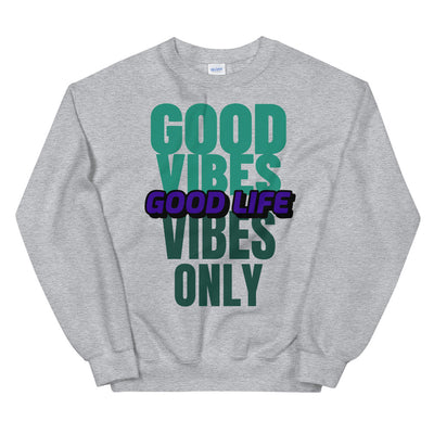 Good Vibes, Good Life Unisex Sweatshirt