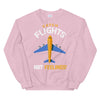 Catch Flights, Not Feelings Unisex Sweatshirt