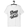 Sleep for What Short-Sleeve Unisex T-Shirt