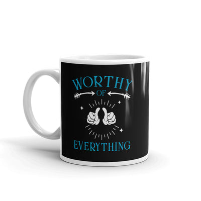 Worthy Of Everything Mug