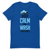 Keep and Calm and Wash Short-Sleeve Unisex T-Shirt