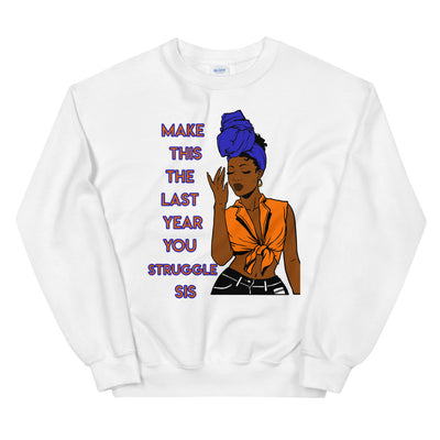 Last Year Struggle Unisex Sweatshirt