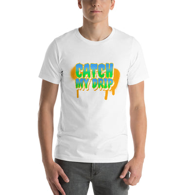 Catch My Drip Short-Sleeve Unisex T-Shirt